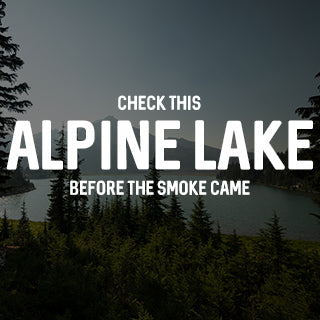 Check this alpine lake hike before the smoke came