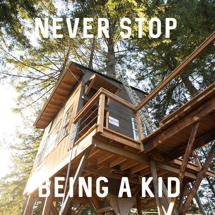Never Stop Being a Kid